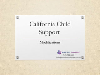 California Child
Support
Modifications
(949) 514-8600
info@themindfuldivorceoc.com
 