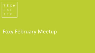 Foxy February Meetup
 