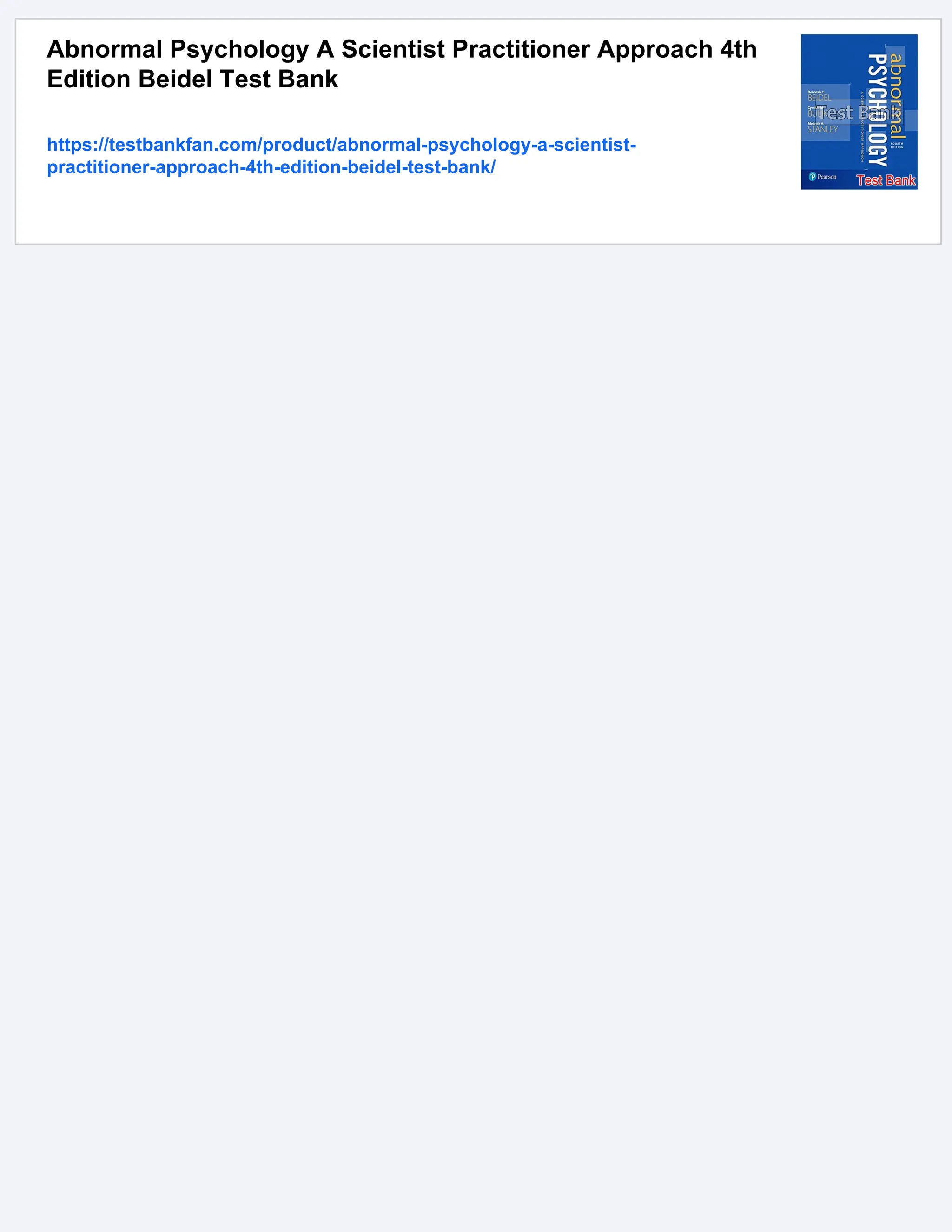 Abnormal Psychology A Scientist Practitioner Approach 4th
Edition Beidel Test Bank
https://testbankfan.com/product/abnormal-psychology-a-scientist-
practitioner-approach-4th-edition-beidel-test-bank/
 