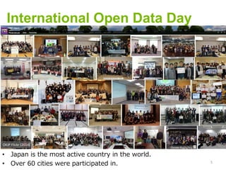 International Open Data Day
5
OKJP Flickr (2014)
• Japan is the most active country in the world.
• Over 60 cities were participated in.
 