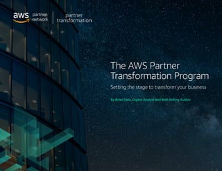 The AWS Partner
Transformation Program	
Setting the stage to transform your business
By Brian Solis, Digital Analyst and Best-Selling Author
 