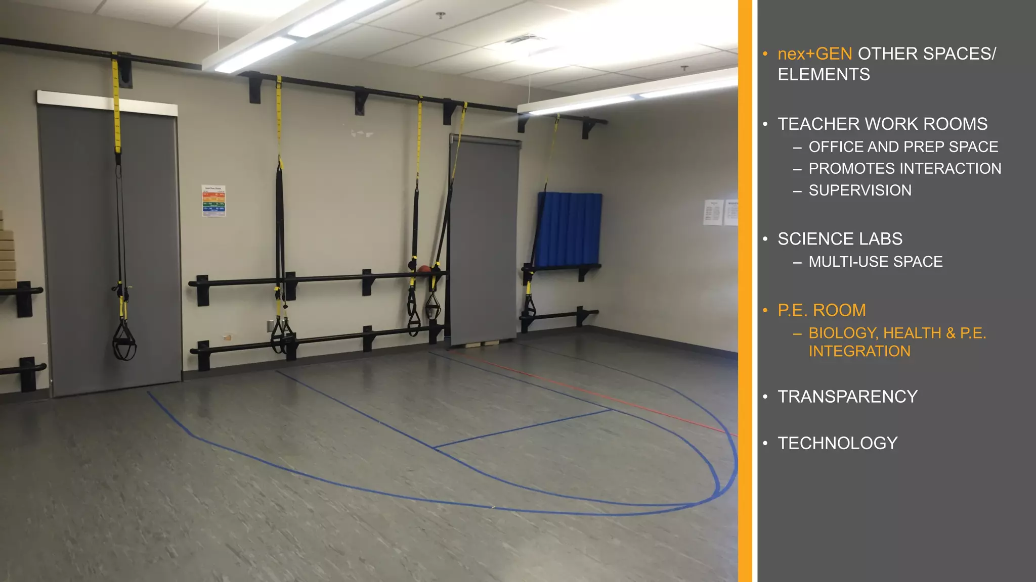 • nex+GEN OTHER SPACES/
ELEMENTS
• TEACHER WORK ROOMS
– OFFICE AND PREP SPACE
– PROMOTES INTERACTION
– SUPERVISION
• SCIENCE LABS
– MULTI-USE SPACE
• P.E. ROOM
– BIOLOGY, HEALTH & P.E.
INTEGRATION
• TRANSPARENCY
• TECHNOLOGY
 