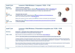 17
Jeudi 2 juin Lausanne / Hôtel Mirabeau / 3 espaces / 10:00 – 17:00
MATINALE “Chiefs-on-demand», plateforme
10:00 – 12:00 créée et conçue par Philippe Thévenot, Chairman, http://bit.ly/20rV1Wi, BP2M Ltd, http://bp2m.com/
brainstormée notamment par quelques membres férus de aaa comme Chantal Baer, Alain Wiedmer,
Etienne Sauze, etc). La plateforme est propulsée par la Fondation aaa cette année 2016 !
B/F
BCL aaa “Comment rater son event“
12:00 – 14:00 Christophe Leyvraz, Head of Sales & Marketing, https://ch.linkedin.com/in/christopheleyvraz
B/F Swiss Tech Convention Center (EPFL), http://www.tstcc.ch
Matinale et BCL animés par Tina Flodin, marketing consultant, https://ch.linkedin.com/in/tinaflodin, http://www.b2market.ch/  
Cercle Cercle Patrice Bièvre, https://ch.linkedin.com/in/patrice-bievre-ipma-hermes-itil-prince-2-6541364
15:00 – 17:00 «L’Art de la synthèse»
B/F
Jeudi 7 juin Lausanne / Hôtel Mirabeau / Présentation écosystème aaa / 10:00 – 12:00
Salon Empire
Workshop Introduction - participation libre et offerte gracieusement par aaa
Consacré à la présentation de l’Ecosystème aaa et ses espaces
10:00 – 12:00 Merci d’honorer vos boissons directement au bar de l’Hôtel Mirabeau www.mirabeau.ch
Littérature http://www2.deloitte.com/us/en/pages/operations/articles/business-ecosystems-come-of-age-video.html
“A historic transition in the world of business in the 21st century : In recent years an important idea has been spreading around the world –
that businesses of many shapes and sizes can thrive and serve customers better as participants in “ecosystems” – more collaborative and
varied, more adaptive and nimble than traditional industry structures and value chains.”
Nous vous invitons à faire connaissance mutuelle et optimiser cette heure et demie pour vous introduire gracieusement notre Ecosystème
de la Fondation Abissa Alliances Academy et l’articulation des espaces et activités.
Les «anciens» et/ou membres de aaa sont les bienvenus pour témoigner en quoi l’Ecosystème aaa leur apporte de la valeur.
 