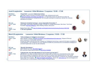 21
Jeudi 8 septembre Lausanne / Hôtel Mirabeau / 3 espaces / 10:00 – 17:00
MATINALE “Projet Kibili“, association Enfants des Collines
10:00 – 12:00 Clea Rupp, leader & honorary Counsellor fondation aaa, entrepreneuriat social
B/F https://ch.linkedin.com/in/clea-rupp-a48a1421. Le Projet Kibili propose de répondre aux enjeux de
l'insécurité alimentaire par l'entrepreneuriat: une innovation technique et sociale pour valoriser les richesses
naturelles de la Guinée.
BCL aaa “"Patrimoine Immatériel technique : Arrêtons de réinventer la roue !“
12:15 – 14:00 Pierre Rogé, responsable marketing & qualité / formateur en brasage électronique, Aéro-Save / Tech Save
B/F Foundation http://bit.ly/20EgUCx, Swiss Welding Institute, www.swi.ch
Lors de ce BCL, vous serez surpris de découvrir que bon nombres d'innovations actuelles, en fait sont souvent
anciennes et redécouvertes ! Nous avons la fâcheuse tendance à être amnésique ; mais il est possible d’y remédier
grâce aux outils informatiques, lorsqu'ils sont judicieusement utilisés
Cercle Cercle Patrice Bièvre, https://ch.linkedin.com/in/patrice-bievre-ipma-hermes-itil-prince-2-6541364
15:00 – 17:00 «L’Art de la synthèse»
B/F
Mardi 20 septembre Lausanne / Hôtel Mirabeau / 3 espaces / 10:00 – 17:00
MATINALE “Veille stratégique et intelligence économique “
10:00 – 12:00 Albert Pélissier, président, https://ch.linkedin.com/in/albertpelissierinformations/en, Pélissier & Perroud,
B/F www.sivppep.ch et Chantal Baer, partenaire
Pourquoi les PME ne peuvent plus faire l'impasse sur l'intelligence économique, quels sont les enjeux compétitifs du
monde globalisé ? Une conférence qui a pour objectif de réveiller les consciences de la connaissance stratégique et
comment l'implémenter au sein de votre entreprise.
BCL aaa “Sécurité informatique »
12:00 – 14:00 Albert Pélissier et Clusis, http://www.clusis.ch
B/F BCL animé par Paola Orlando Micolot, http://bit.ly/1U5Q30K
Cercle “Cybersécurité: Vous êtes déjà attaqué et vous le saurez que trop tard ?“
15:00 – 17:00 UBCOM est le 1er acteur en Suisse à promouvoir le risque cyber au travers des comportements et des usages.
B/F De la bonne pratique à la désillusion, découvrez comment on construit notre cybersécurité et en “live“ ce que
fait un hacker sur votre économie.2H pour rentrer avec quelques “best practices“ et préserver son entreprise numérique.
Frans Imbert-Vier, fondateur, https://ch.linkedin.com/in/fransi1, Ubcom SA, www.ubcom.eu sera accompagné de 4
Intervenants pour la démonstration (risque, juridique, hacking et démo)
   
 