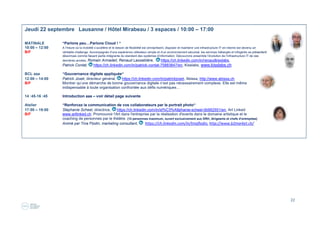 22
Jeudi 22 septembre Lausanne / Hôtel Mirabeau / 3 espaces / 10:00 – 17:00
MATINALE “Parlons peu…Parlons Cloud ! “
10:00 – 12:00 A l’heure où la mobilité s’accélère et le besoin de flexibilité est omniprésent, disposer et maintenir une infrastructure IT
en interne est devenu un véritable challenge. Accompagnés d’une expérience utilisateur simple et d’un environnement
sécurisé, les services hébergés et infogérés se présentent désormais comme faisant partie intégrante du standard des
systèmes d’information. Découvrons ensemble l’évolution de l’infrastructure IT de ces dernières années. Romain Armadeil,
Renaud Lassablière, https://ch.linkedin.com/in/renaudkisslabs,
Patrick Contat, https://ch.linkedin.com/in/patrick-contat-75883847/en, Kisslabs, www.kisslabs.ch
BCL aaa “Gouvernance digitale appliquée“
12:00 – 14:00 Patrick Joset, directeur général, https://ch.linkedin.com/in/patrickjoset, Abissa, http://www.abissa.ch
B/F Montrer qu’une démarche de bonne gouvernance digitale n’est pas nécessairement complexe. Elle est même
indispensable à toute organisation confrontée aux défis numériques…
14 :45-16 :45 Introduction aaa – voir détail page suivante
Cercle “Titre à venir“/Airbnb
15:00 – 17:00 Julian Lee, https://ch.linkedin.com/in/julianvlee, www.admstudio.ch, fondateur, l’Avenue Digitale Media
B/F
BCL et Cercle animés par Tina Flodin, marketing consultant, https://ch.linkedin.com/in/tinaflodin, http://www.b2market.ch/
 