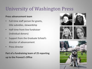 Now (nearly) fully integrated into the university’s advancement structure:
• UW Alumni Association
• Principal Giving (maj...