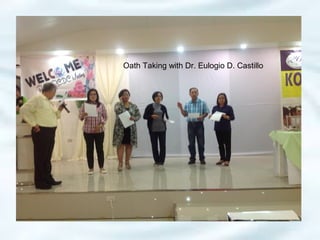 Oath Taking with Dr. Eulogio D. Castillo
 