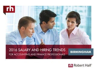 2016 SALARY AND HIRING TRENDS
FOR ACCOUNTING AND FINANCE PROFESSIONALS
BIRMINGHAM
 