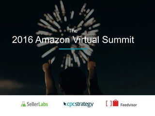 The
2016 Amazon Virtual Summit
 