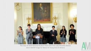 The Class of 2016 National Student Poets with First Lady Michelle Obama.
(Kevin Wolf/AP Images for Alliance for Young Artists & Writers)
 