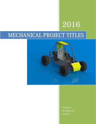 2016
TECHNOFIST
MECHANICAL LIST
9/16/2016
MECHANICAL PROJECT TITLES
 