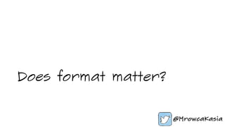 Does format matter?
 