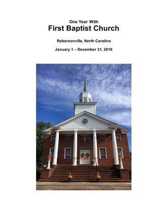 One Year With
First Baptist Church
Robersonville, North Carolina
January 1 – December 31, 2016
 