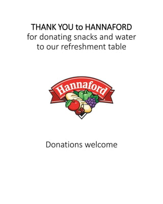 THANK YOU to HANNAFORD
for donating snacks and water
to our refreshment table
Donations welcome
 