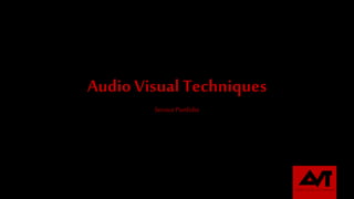 Audio Visual Techniques
Service Portfolio
 