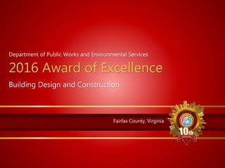 Fairfax County, Virginia
2016 Award of Excellence
Building Design and Construction
Department of Public Works and Environmental Services
 