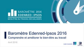 Baromètre Edenred-Ipsos 2016
Comprendre et améliorer le bien-être au travail
Avril 2016
 