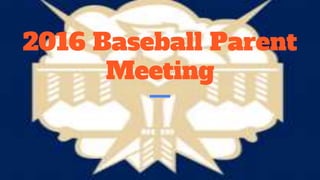 2016 Baseball Parent
Meeting
 