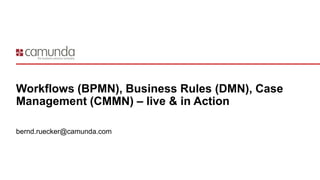 2016 Bed-con Talk Workflows (BPMN), Business Rules (DMN), Case ...