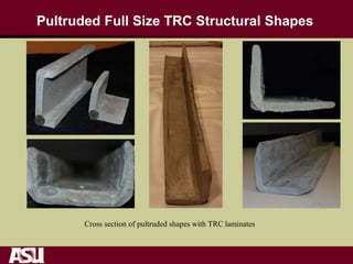 Pultruded Full Size TRC Structural Shapes
Cross section of pultruded shapes with TRC laminates
 