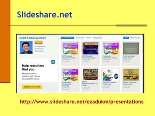 ݺߣshare.net
http://www.slideshare.net/ezadukm/presentations
 