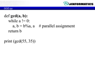 GGD.py
def gcd(a, b):
while a != 0:
a, b = b%a, a # parallel assignment
return b
print (gcd(55, 35))
 