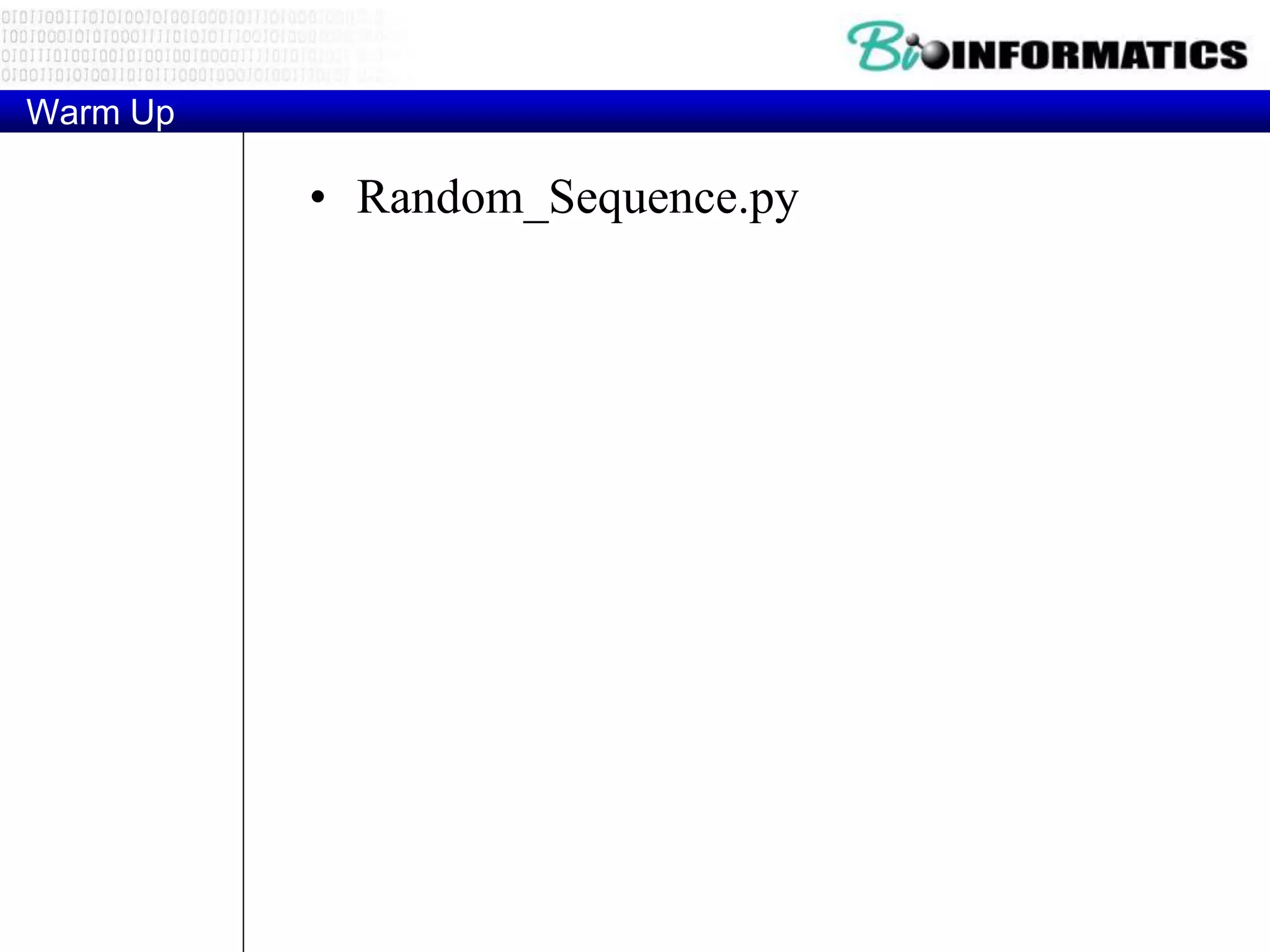 Warm Up
• Random_Sequence.py
 