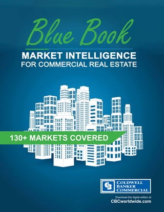 CBCworldwide.com
Download the digital edition at
MARKET INTELLIGENCE
FOR COMMERCIAL REAL ESTATE
130+ MARKETS COVERED
 