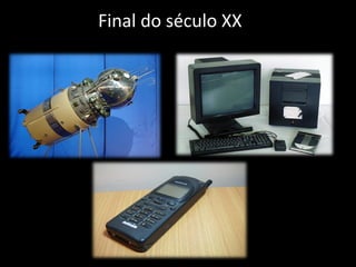 Final do século XX
 