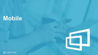 © comScore, Inc. Proprietary.© comScore, Inc. Proprietary. 7
Mobile
 