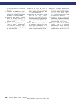 MD: Agency for Healthcare Research and
Quality; 2007
234. Dornelles CT, Piva JP, Marostica PJ. Nutri-
tional status, breastfeeding, and evolution
of infants with acute viral bronchiolitis. J
Health Popul Nutr. 2007;25(3):336–343
235. Oddy WH, Sly PD, de Klerk NH, et al. Breast
feeding and respiratory morbidity in in-
fancy: a birth cohort study. Arch Dis Child.
2003;88(3):224–228
236. Nishimura T, Suzue J, Kaji H. Breastfeeding
reduces the severity of respiratory syn-
cytial virus infection among young infants:
a multi-center prospective study. Pediatr
Int. 2009;51(6):812–816
237. Petruzella FD, Gorelick MH. Duration of
illness in infants with bronchiolitis evalu-
ated in the emergency department. Pedi-
atrics. 2010;126(2):285–290
238. von Linstow ML, Eugen-Olsen J, Koch A,
Winther TN, Westh H, Hogh B. Excretion
patterns of human metapneumovirus and
respiratory syncytial virus among young
children. Eur J Med Res. 2006;11(8):329–
335
239. Sacri AS, De Serres G, Quach C, Boulianne
N, Valiquette L, Skowronski DM. Trans-
mission of acute gastroenteritis and re-
spiratory illness from children to parents.
Pediatr Infect Dis J. 2014;33(6):583–588
240. Taylor JA, Kwan-Gett TS, McMahon EM Jr.
Effectiveness of an educational intervention
in modifying parental attitudes about anti-
biotic usage in children. Pediatrics. 2003;111
(5 pt 1). Available at: www.pediatrics.org/
cgi/content/full/111/5pt1/e548
241. Kuzujanakis M, Kleinman K, Rifas-Shiman S,
Finkelstein JA. Correlates of parental anti-
biotic knowledge, demand, and reported
use. Ambul Pediatr. 2003;3(4):203–210
242. Mangione-Smith R, McGlynn EA, Elliott MN,
Krogstad P, Brook RH. The relationship
between perceived parental expectations
and pediatrician antimicrobial prescribing
behavior. Pediatrics. 1999;103(4 pt 1):711–718
e1500 FROM THE AMERICAN ACADEMY OF PEDIATRICS
by guest on August 19, 2016Downloaded from
 