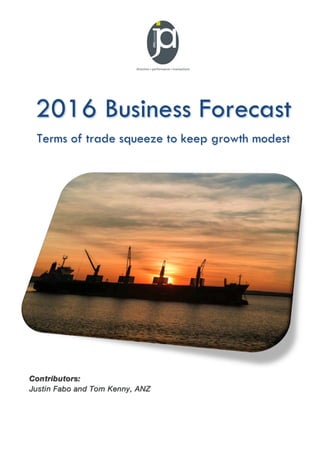 2016 Business Forecast
Terms of trade squeeze to keep growth modest
 