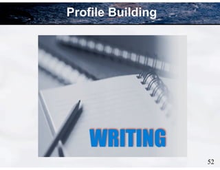 52
Profile Building
WRITING
 