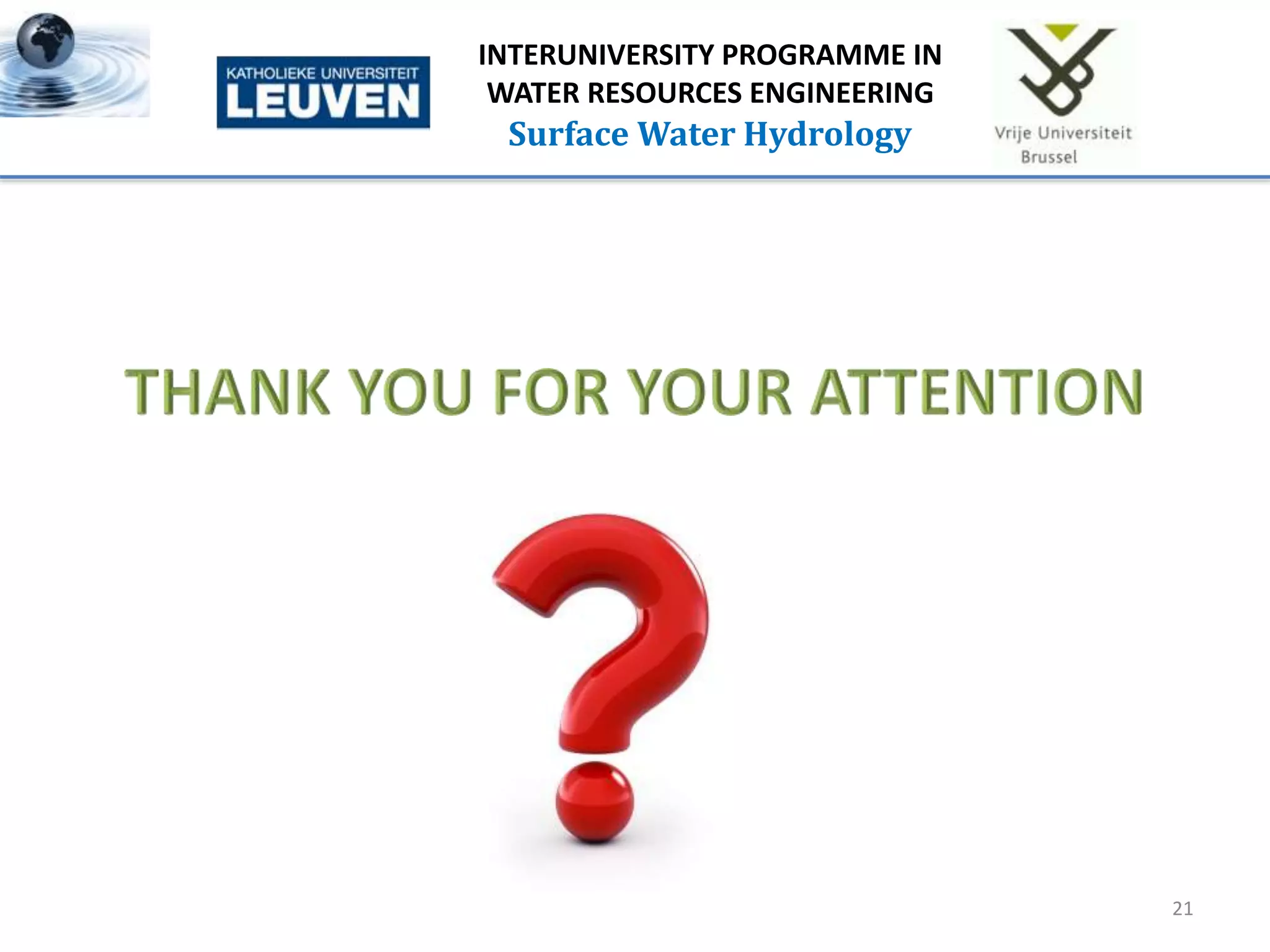 21
INTERUNIVERSITY PROGRAMME IN
WATER RESOURCES ENGINEERING
Surface Water Hydrology
 