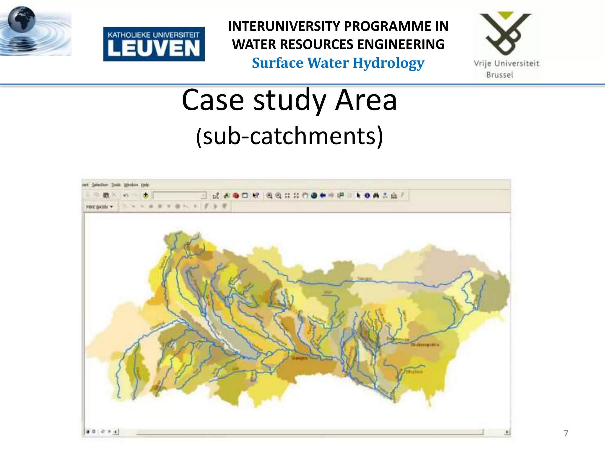 Case study Area
(sub-catchments)
7
INTERUNIVERSITY PROGRAMME IN
WATER RESOURCES ENGINEERING
Surface Water Hydrology
 