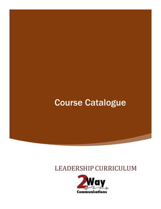 Course Catalogue
LEADERSHIP CURRICULUM
 