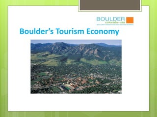 Boulder’s Tourism Economy
 
