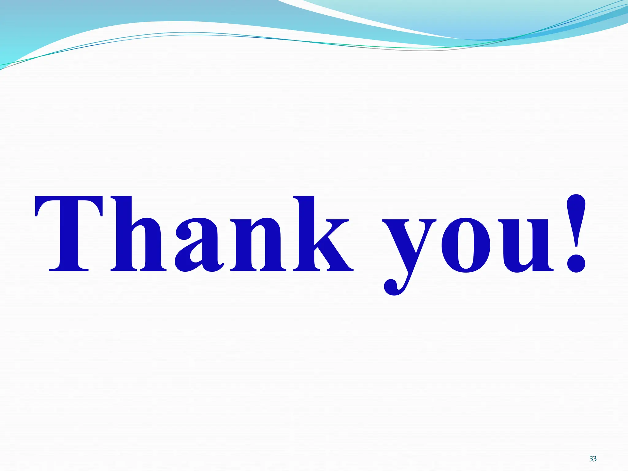 Thank you!
33
 