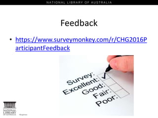 Feedback
• https://www.surveymonkey.com/r/CHG2016P
articipantFeedback
 