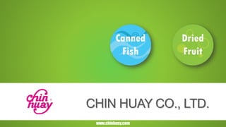 www.chinhuay.com
CHIN HUAY CO., LTD.
 