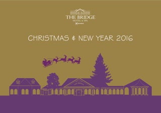 ★★★★
HOTEL & SPA
THE BRIDGE
CHRISTMAS & NEW YEAR 2016
 