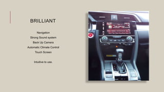 BRILLIANT
Navigation
Strong Sound system
Back Up Camera
Automatic Climate Control
Touch Screen
Intuitive to use.
 