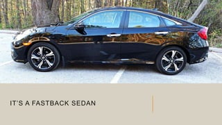 IT’S A FASTBACK SEDAN
 