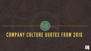 16 Company Culture Quotes From 2016