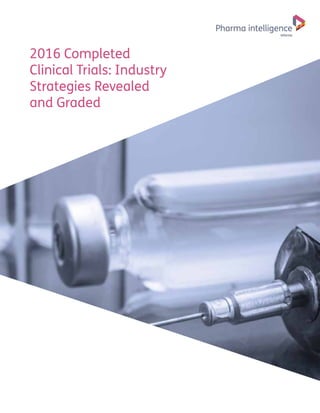 2016 Completed
Clinical Trials: Industry
Strategies Revealed
and Graded
 