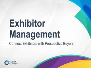 Exhibitor
Management
Connect Exhibitors with Prospective Buyers
 