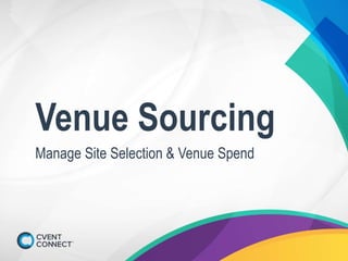 Venue Sourcing
Manage Site Selection & Venue Spend
 