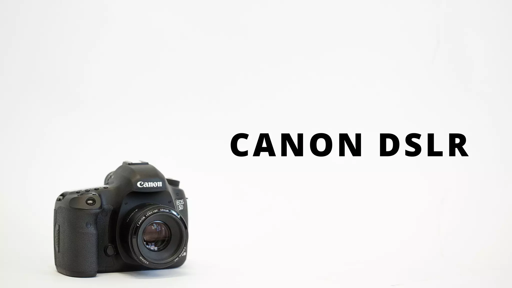 CANON DSLR
 
