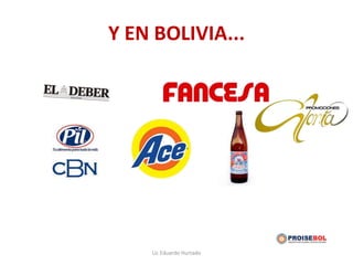 Y EN BOLIVIA...
Lic Eduardo Hurtado
 
