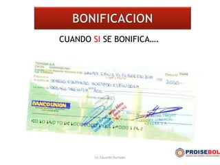 CUANDO SI SE BONIFICA….
Lic Eduardo Hurtado
 